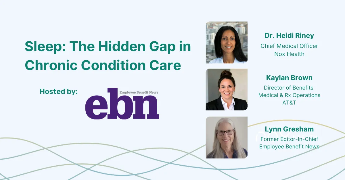 Webinar Recap: “Sleep — The Hidden Gap in Chronic Condition Care” - Nox Health